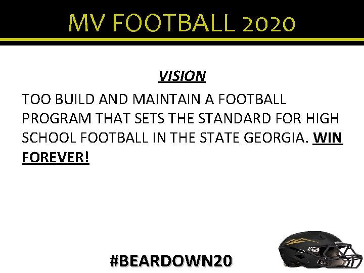 MV FOOTBALL 2020 VISION TOO BUILD AND MAINTAIN A FOOTBALL PROGRAM THAT SETS THE