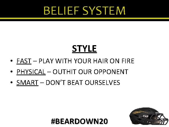 BELIEF SYSTEM STYLE • FAST – PLAY WITH YOUR HAIR ON FIRE • PHYSICAL