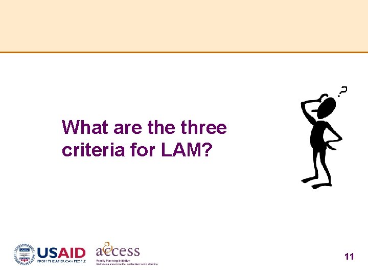 What are three criteria for LAM? 11 