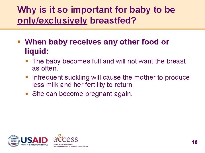Why is it so important for baby to be only/exclusively breastfed? § When baby
