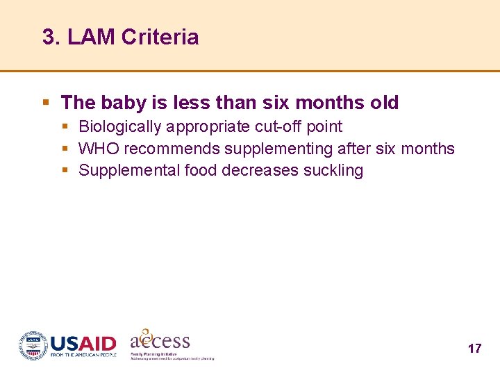 3. LAM Criteria § The baby is less than six months old § Biologically