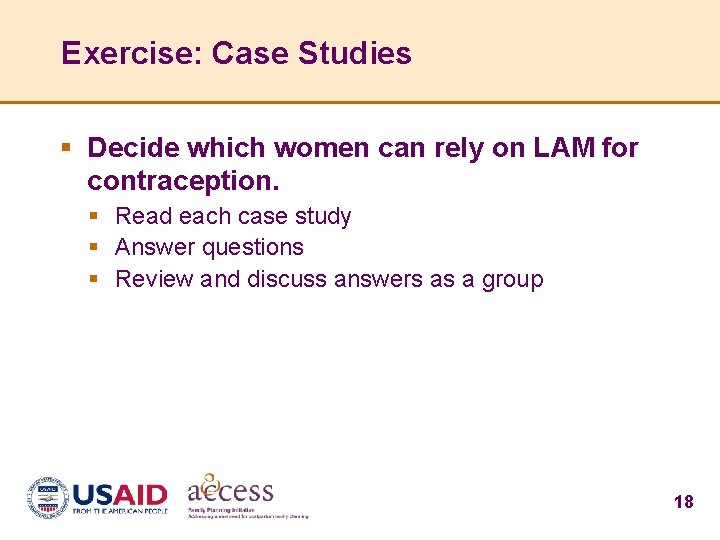 Exercise: Case Studies § Decide which women can rely on LAM for contraception. §