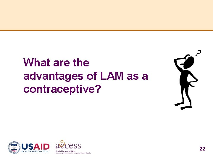 What are the advantages of LAM as a contraceptive? 22 