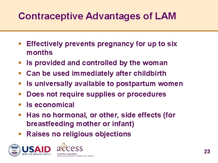 Contraceptive Advantages of LAM § Effectively prevents pregnancy for up to six months §
