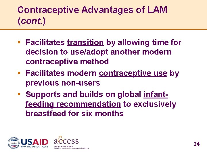 Contraceptive Advantages of LAM (cont. ) § Facilitates transition by allowing time for decision