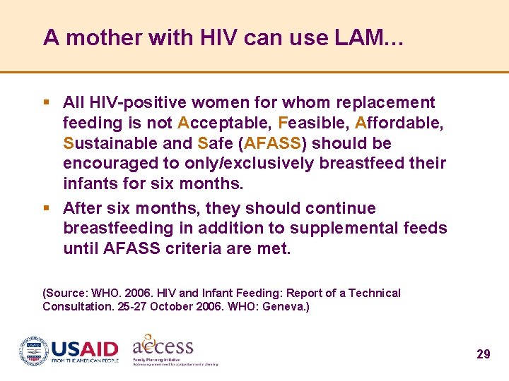 A mother with HIV can use LAM… § All HIV-positive women for whom replacement