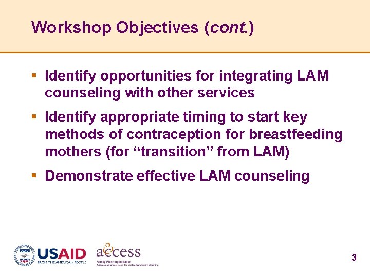 Workshop Objectives (cont. ) § Identify opportunities for integrating LAM counseling with other services
