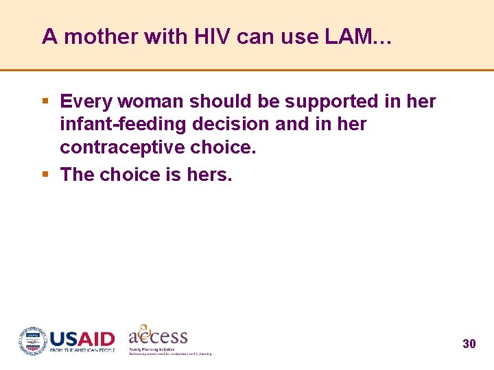 A mother with HIV can use LAM… § Every woman should be supported in