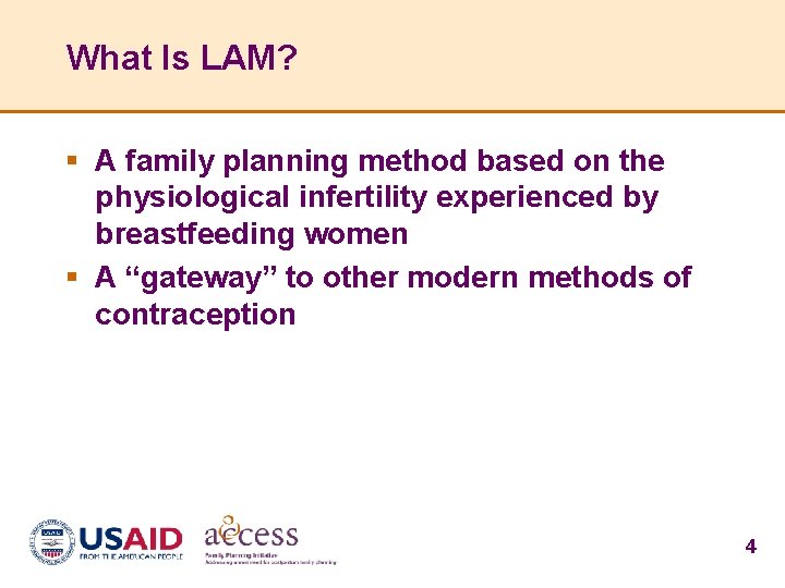 What Is LAM? § A family planning method based on the physiological infertility experienced