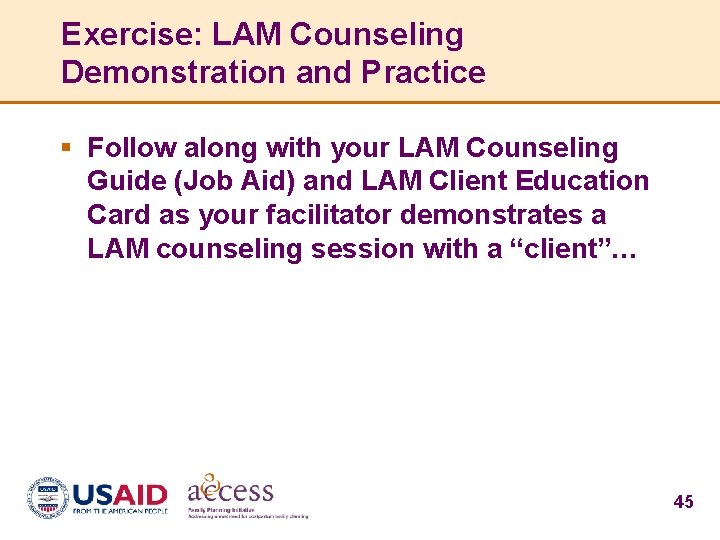 Exercise: LAM Counseling Demonstration and Practice § Follow along with your LAM Counseling Guide