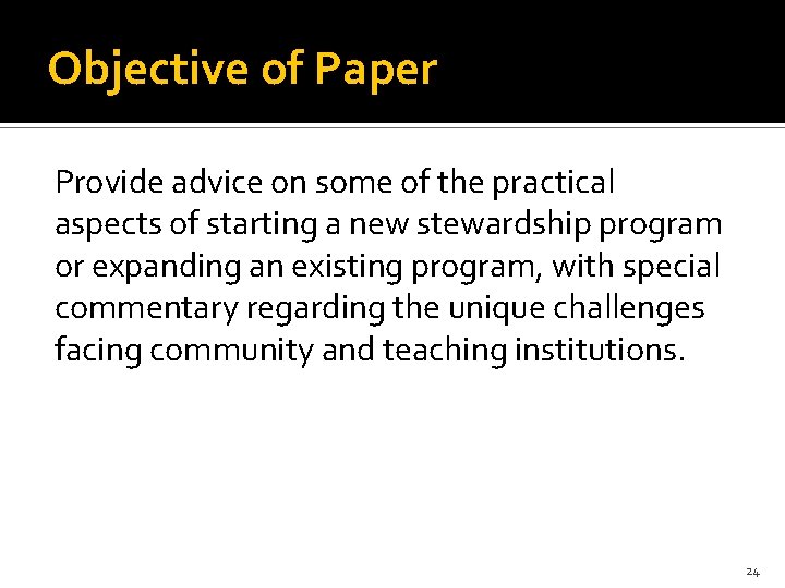 Objective of Paper Provide advice on some of the practical aspects of starting a