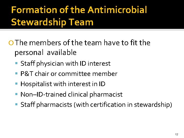Formation of the Antimicrobial Stewardship Team The members of the team have to fit