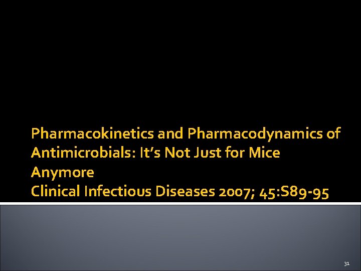 Pharmacokinetics and Pharmacodynamics of Antimicrobials: It’s Not Just for Mice Anymore Clinical Infectious Diseases