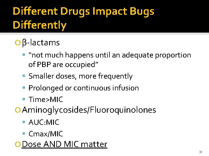 Different Drugs Impact Bugs Differently β-lactams “not much happens until an adequate proportion of