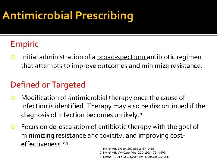 Antimicrobial Prescribing Empiric Initial administration of a broad-spectrum antibiotic regimen that attempts to improve