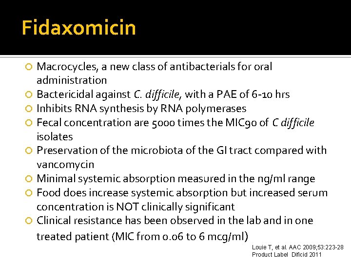 Fidaxomicin Macrocycles, a new class of antibacterials for oral administration Bactericidal against C. difficile,