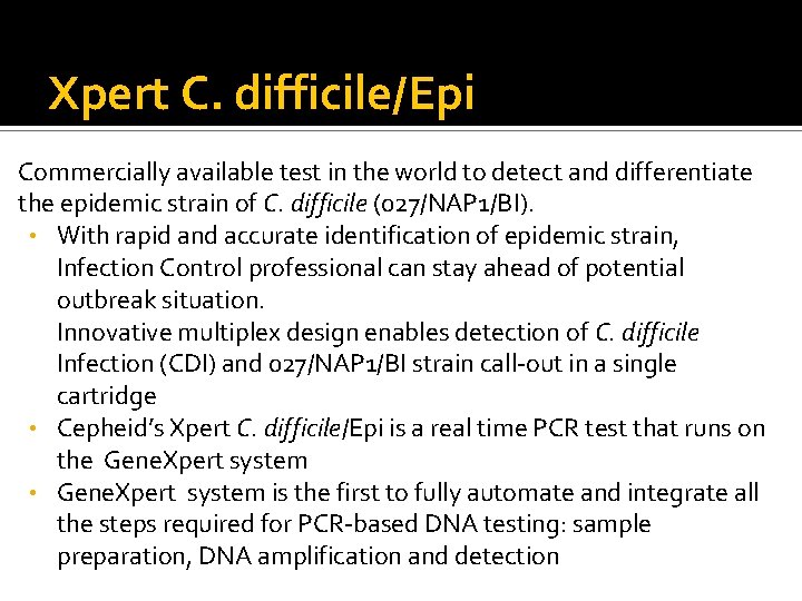 Xpert C. difficile/Epi Commercially available test in the world to detect and differentiate the