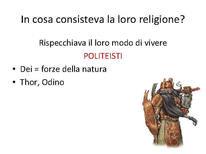 In cosa consisteva la loro religione? Rispecchiava il loro modo di vivere POLITEISTI •