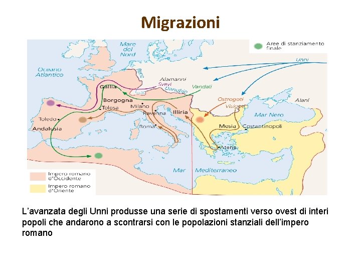 Migrazioni L’avanzata degli Unni produsse una serie di spostamenti verso ovest di interi popoli