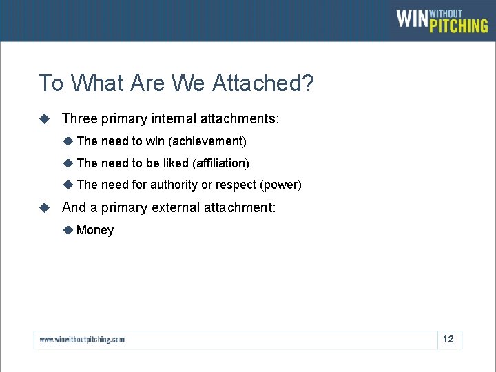 To What Are We Attached? u Three primary internal attachments: u The need to
