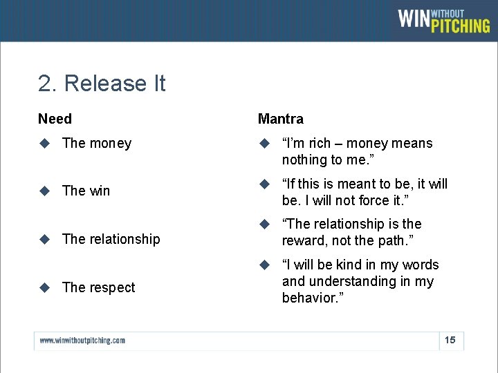 2. Release It Need Mantra u The money u “I’m rich – money means