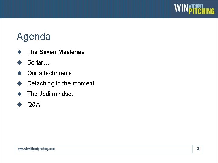 Agenda u The Seven Masteries u So far… u Our attachments u Detaching in