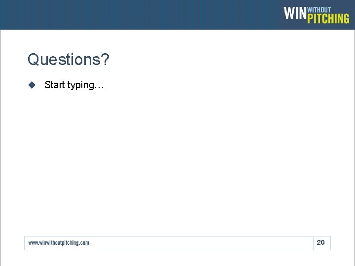 Questions? u Start typing… 20 