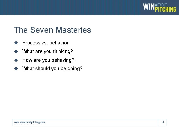 The Seven Masteries u Process vs. behavior u What are you thinking? u How