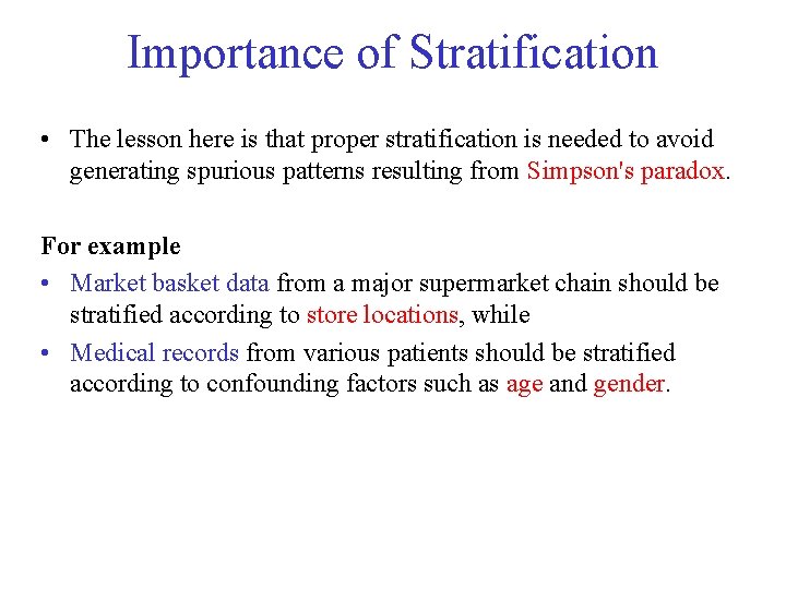 Importance of Stratification • The lesson here is that proper stratification is needed to