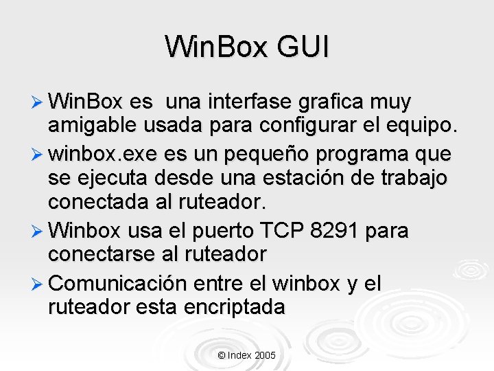 Win. Box GUI Ø Win. Box es una interfase grafica muy amigable usada para