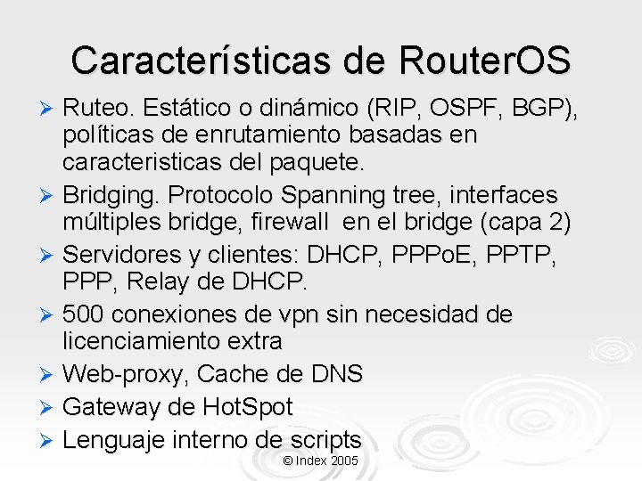 Características de Router. OS Ruteo. Estático o dinámico (RIP, OSPF, BGP), políticas de enrutamiento