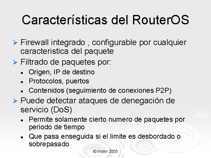 Características del Router. OS Firewall integrado , configurable por cualquier caracteristica del paquete Ø
