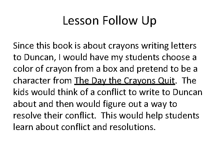 Lesson Follow Up Since this book is about crayons writing letters to Duncan, I