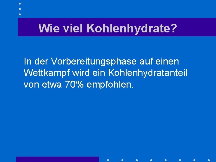 Wie viel Kohlenhydrate? In der Vorbereitungsphase auf einen Wettkampf wird ein Kohlenhydratanteil von etwa