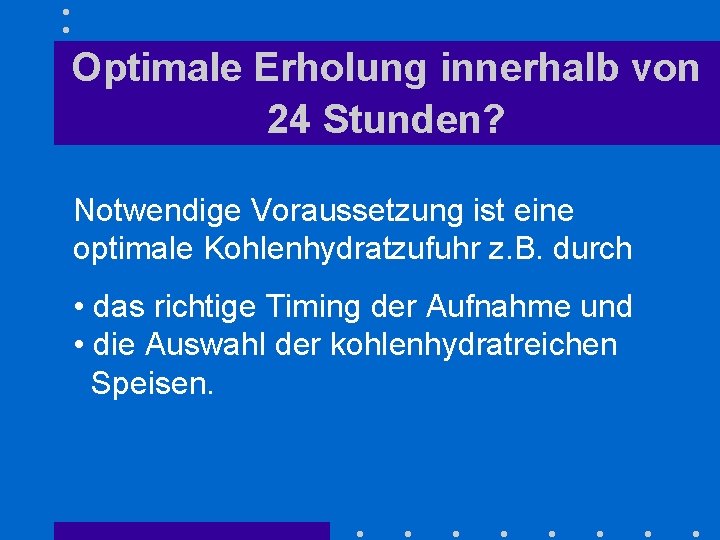 Optimale Erholung innerhalb von 24 Stunden? Notwendige Voraussetzung ist eine optimale Kohlenhydratzufuhr z. B.