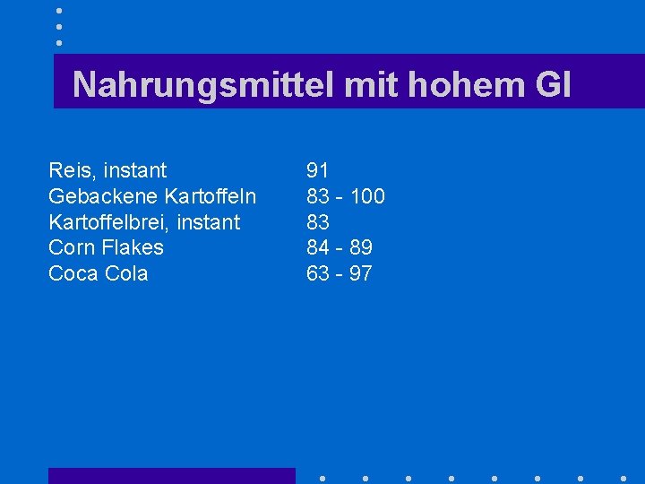 Nahrungsmittel mit hohem GI Reis, instant Gebackene Kartoffeln Kartoffelbrei, instant Corn Flakes Coca Cola