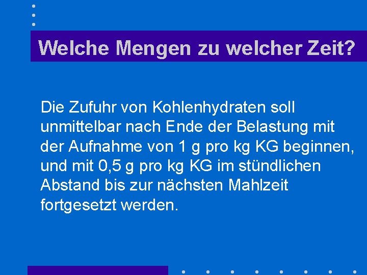 Welche Mengen zu welcher Zeit? Die Zufuhr von Kohlenhydraten soll unmittelbar nach Ende der