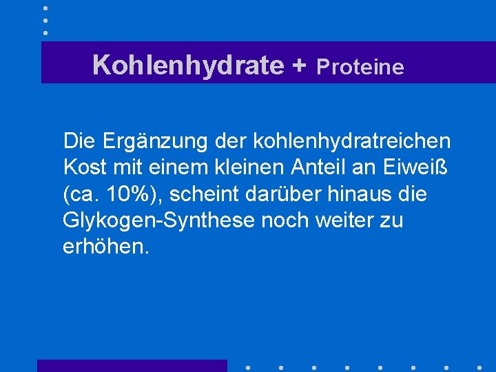 Kohlenhydrate + Proteine Die Ergänzung der kohlenhydratreichen Kost mit einem kleinen Anteil an Eiweiß