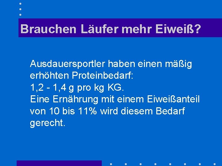 Brauchen Läufer mehr Eiweiß? Ausdauersportler haben einen mäßig erhöhten Proteinbedarf: 1, 2 - 1,