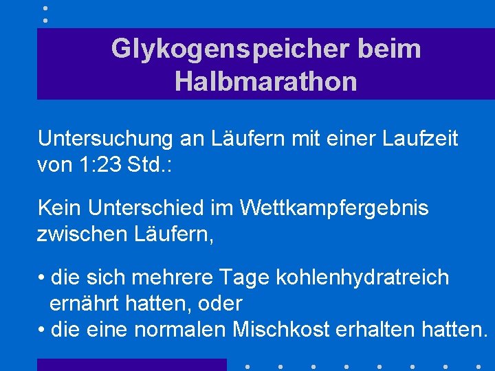 Glykogenspeicher beim Halbmarathon Untersuchung an Läufern mit einer Laufzeit von 1: 23 Std. :