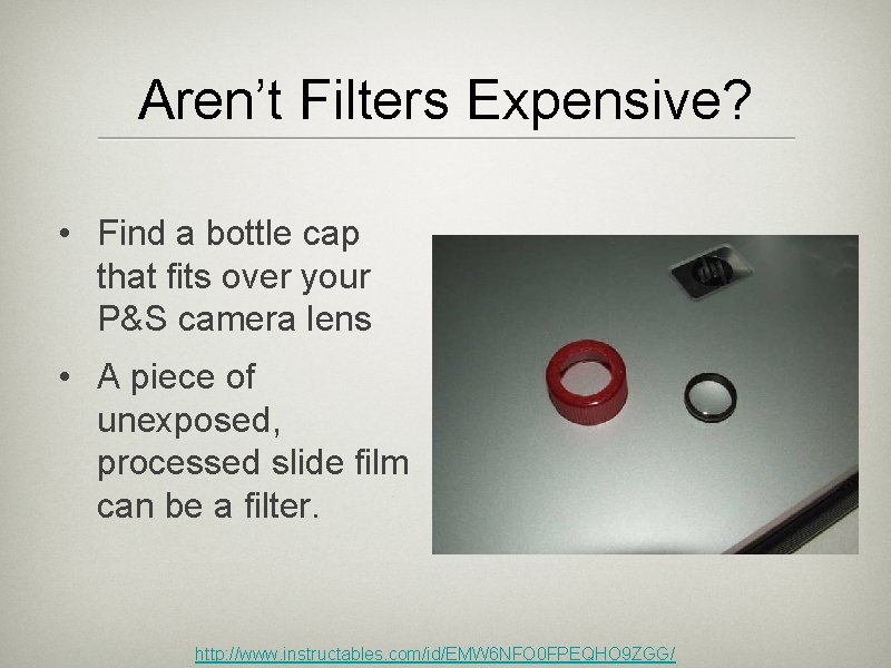 Aren’t Filters Expensive? • Find a bottle cap that fits over your P&S camera Aren’t Filters Expensive? • Find a bottle cap that fits over your P&S camera