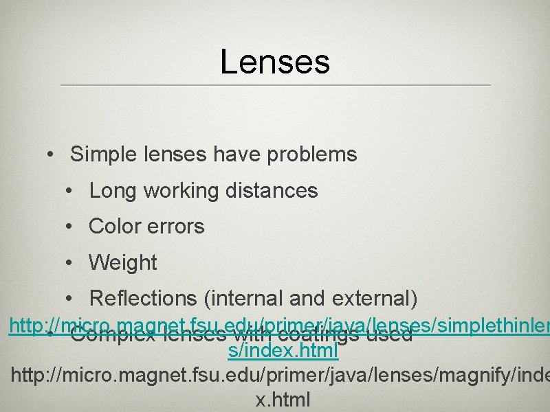 Lenses • Simple lenses have problems • Long working distances • Color errors •