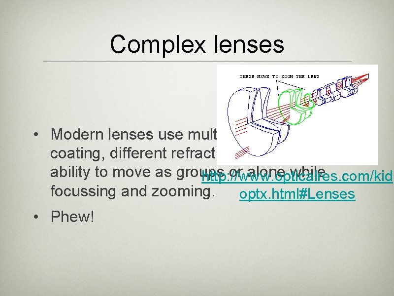 Complex lenses • Modern lenses use multiple elements with coating, different refractive indices and