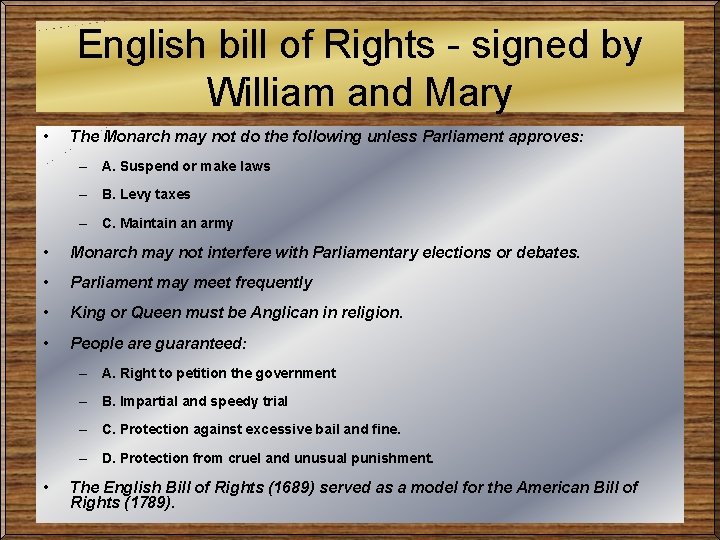 English bill of Rights - signed by William and Mary • The Monarch may