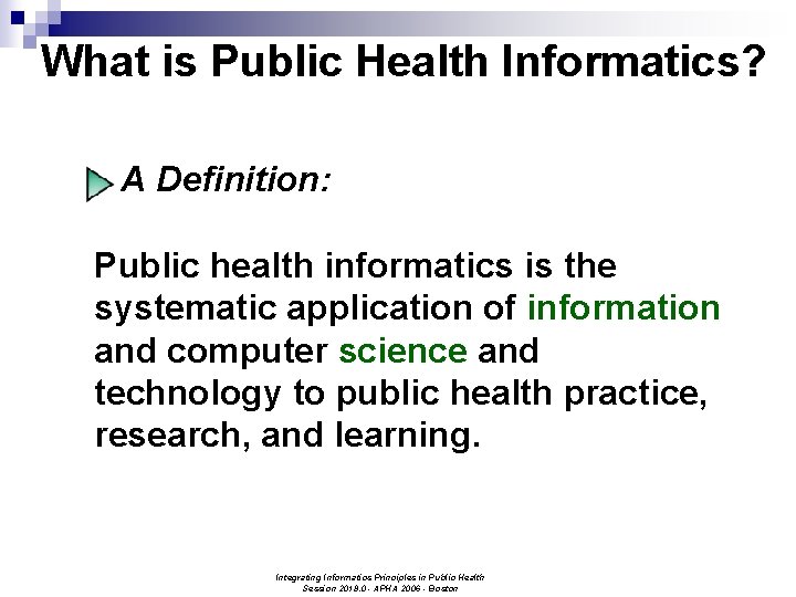 What is Public Health Informatics? A Definition: Public health informatics is the systematic application