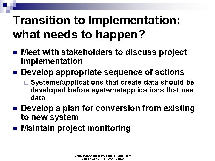 Transition to Implementation: what needs to happen? n n Meet with stakeholders to discuss
