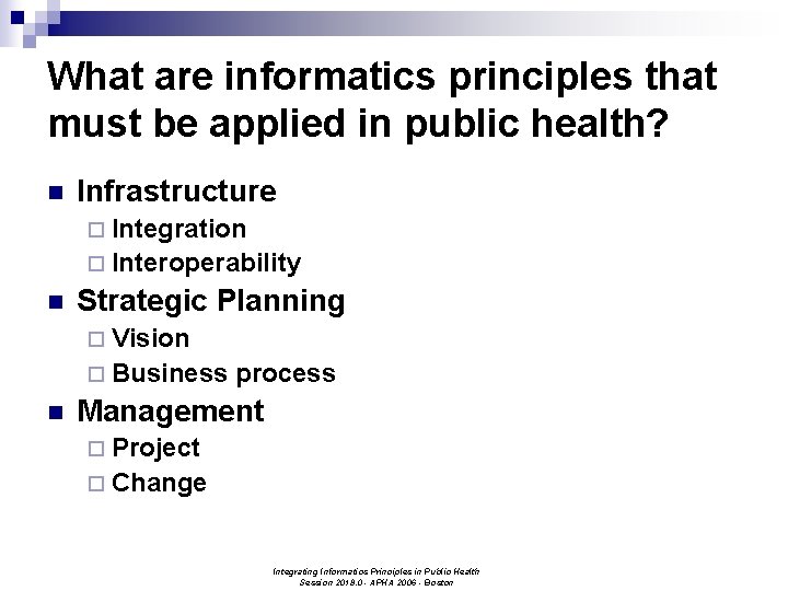What are informatics principles that must be applied in public health? n Infrastructure ¨