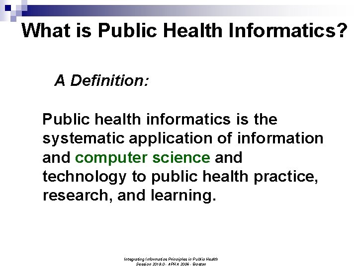 What is Public Health Informatics? A Definition: Public health informatics is the systematic application