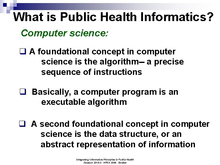 What is Public Health Informatics? Computer science: q A foundational concept in computer science