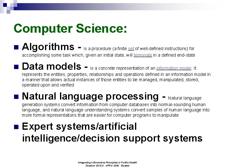Computer Science: n Algorithms - is a procedure (a finite set of well-defined instructions)